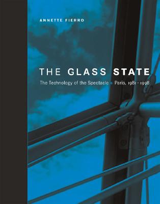 The glass state : the technology of the spectacle, Paris, 1981-1998