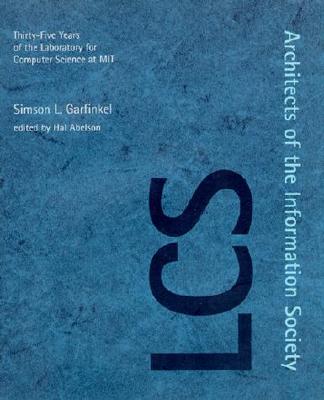 Architects of the Information Society: Thirty-Five Years of the Laboratory for Computer Science at MIT