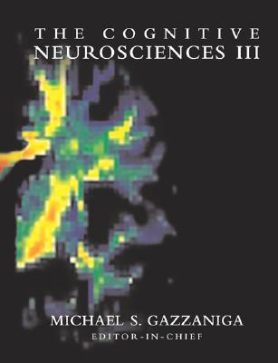The Cognitive Neurosciences III (MIT Press)