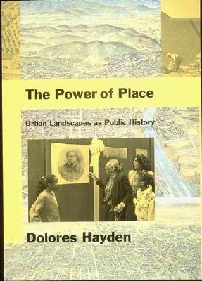 The Power Of Place Urban Landscapes As Public History