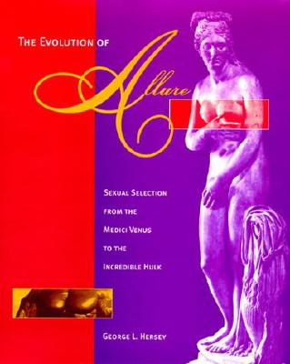 The Evolution of Allure: Sexual Selection from the Medici Venus to the Incred.