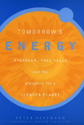 Image for Tomorrow's Energy: Hydrogen, Fuel Cells, and the Prospects for a Cleaner Planet