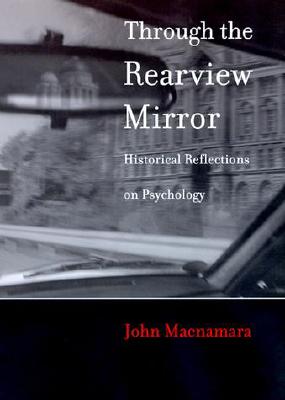 Through the Rearview Mirror: Historical Reflections on Psychology