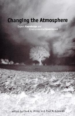 Image for Changing the Atmosphere: Expert Knowledge and Environmental Governance (Politics, Science, and the Environment)