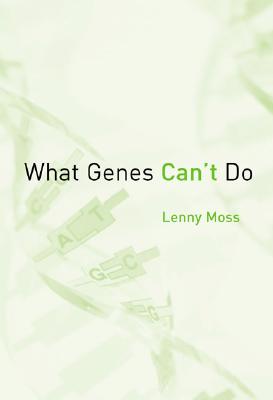 What Genes Can't Do (Basic Bioethics)