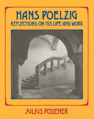 Hans Poelzig: Reflections on His Life and Work
