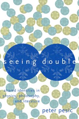 Seeing Double: Shared Identities in Physics, Philosophy, and Literature