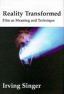 Reality Transformed: Film As Meaning and Technique