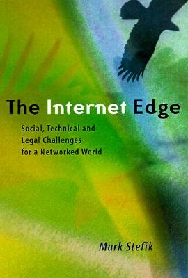 The Internet Edge: Social, Technical and Legal Challenges for a Networked World
