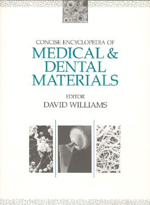 Concise Encyclopaedia of Medical and Dental Materialst (Advances in Materials Science and Engineering)