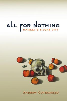All for Nothing: Hamlet's Negativity (Short Circuits)