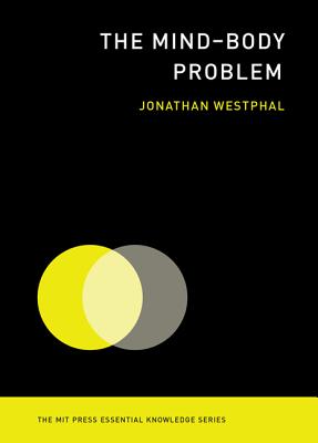 Image for The Mind-Body Problem (The MIT Press Essential Knowledge series)