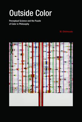 Outside Color: Perceptual Science and the Puzzle of Color in Philosophy (Mit Press)