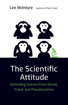 The Scientific Attitude: Defending Science from Denial, Fraud, and Pseudoscience (Mit Press)