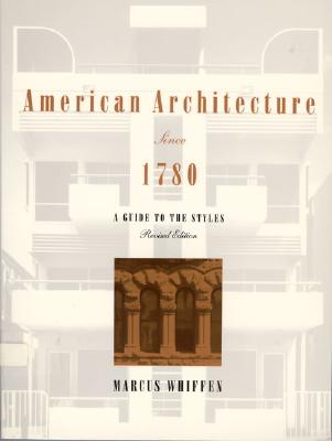 American Architecture Since 1780: A Guide to the Styles, Revised Edition (Revised)