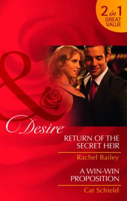 Return of the Secret Heir. Rachel Bailey. a Win-Win Proposition