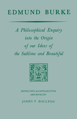 Edmund Burke: A Philosophical Enquiry into the Origin of our Ideas of the Sublime and Beautiful (Prairie State Books)