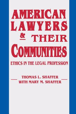 American Lawyers and Their Communities: Ethics in the Legal Profession (Revisions: A Series of Books on Ethics)