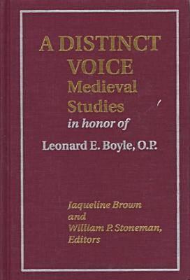 A Distinct Voice: Medieval Studies in Honor of Leonard E. Boyle, O.P