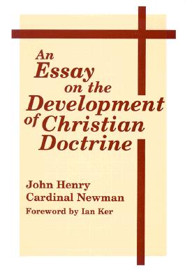 an essay on the development of christian doctrine john henry newman