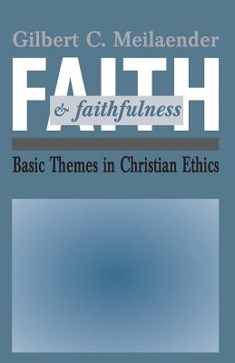 Faith and Faithfulness: Basic Themes in Christian Ethics (Revisions (Paperback))