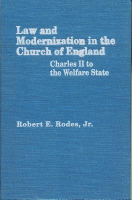 Law and Modernization in the Church of England: Charles II to the Welfare State (A Study of the Legal History of Establishment in England) (v. 3)