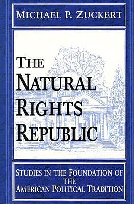 The Natural Rights Republic: Studies in the Foundation of the American Political Tradition (Frank M. Covey, Jr., Loyola Lectures in Political Analysis)