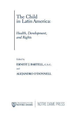 The Child in Latin America: Health, Development, and Rights (Kellogg Institute Series on Democracy and Development)