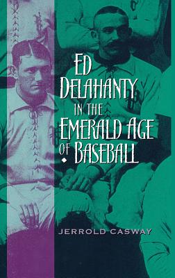 Ed Delahanty in the Emerald Age of Baseball
