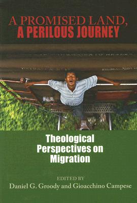 A Promised Land, A Perilous Journey: Theological Perspectives on Migration