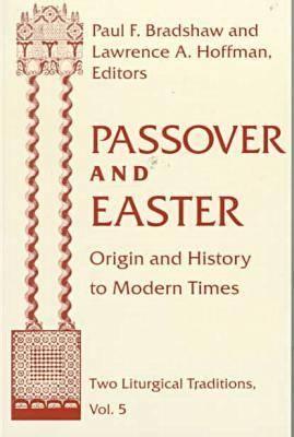 Passover and Easter: Origin and History to Modern Times (Two Liturgical Traditions)