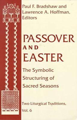 Passover and Easter: The Symbolic Structuring of Sacred Seasons (Two Liturgical Traditions)