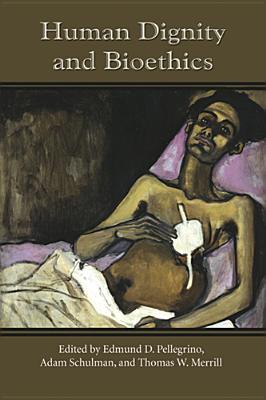 Human Dignity and Bioethics (Notre Dame Studies in Medical Ethics and Bioethics)