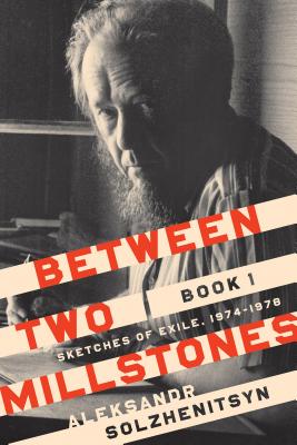 Image for Between Two Millstones, Book 1: Sketches of Exile, 1974–1978 (The Center for Ethics and Culture Solzhenitsyn Series)