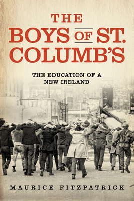 Image for The Boys of St. Columb's: The Education of a New Ireland The Boys of St. Columb's: The Education of a New Ireland