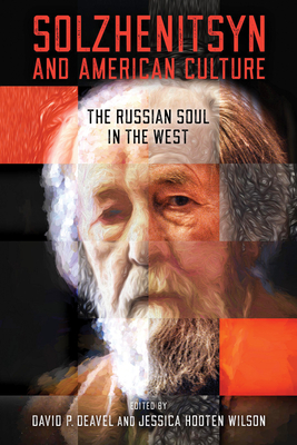 Image for Solzhenitsyn and American Culture: The Russian Soul in the West (The Center for Ethics and Culture Solzhenitsyn Series)