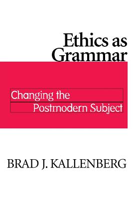 Image for Ethics as Grammar: Changing the Postmodern Subject