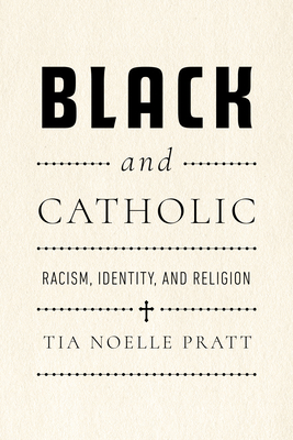 Black and Catholic: Racism, Identity, and Religion