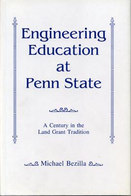 Engineering Education at Penn State: A Century in the Land-Grant Tradition