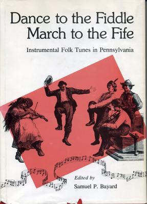 Dance to the Fiddle, March to the Fife: Instrumental Folk Tunes in Pennsylvania