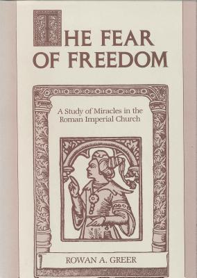 Image for The Fear of Freedom: A Study of Miracles in the Roman Imperial Church
