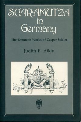 Image for Scaramutza in Germany: The Dramatic Works of Caspar Stieler