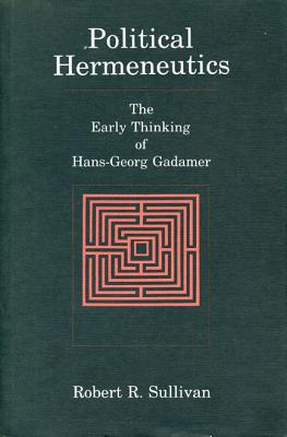 Political Hermeneutics: The Early Thinking of Hans-Georg Gadamer