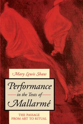 Performance in the Texts of Mallarm: The Passage from Art to Ritual
