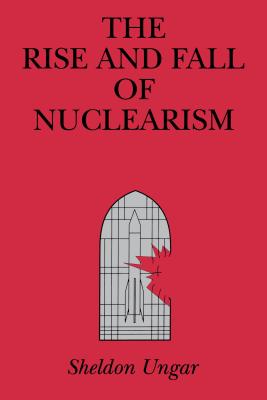 The Rise and Fall of Nuclearism: Fear and Faith as Determinants of the Arms Race