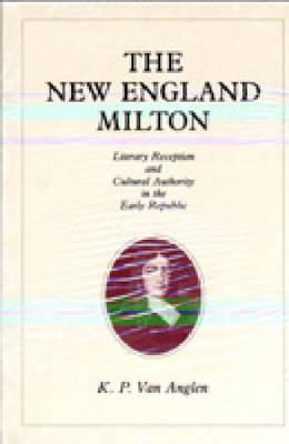 New England Milton: Literary Reception and Cultural Authority in the Early Republic