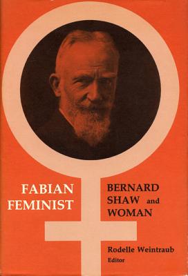 Fabian Feminist: Bernard Shaw and Woman