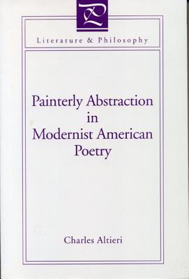 Painterly Abstraction in Modernist American Poetry; The Contemporaneity of Modernism