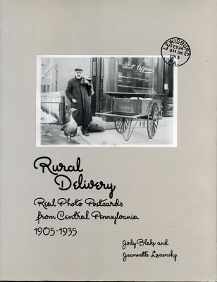 Image for Rural Delivery: Real Photo Postcards from Central Pennsylvania, 1905?1935