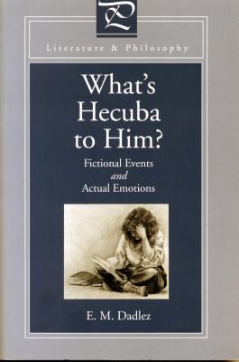 What's Hecuba to Him Fictional Events and Actual Emotions